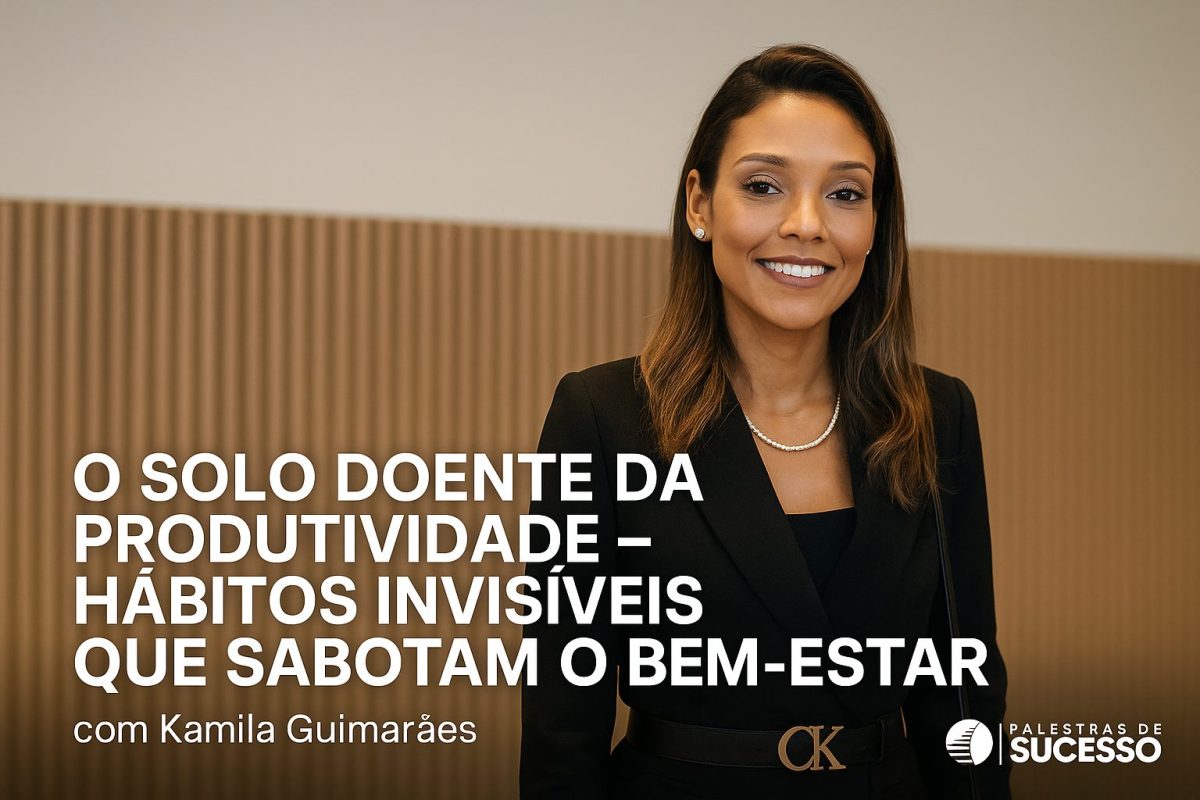 Imagem em formato paisagem 21:9 com Kamila Guimarães em destaque, acompanhada do título “O Solo Doente da Produtividade – Hábitos Invisíveis que Sabotam o Bem-Estar” e a assinatura “com Kamila Guimarães”.